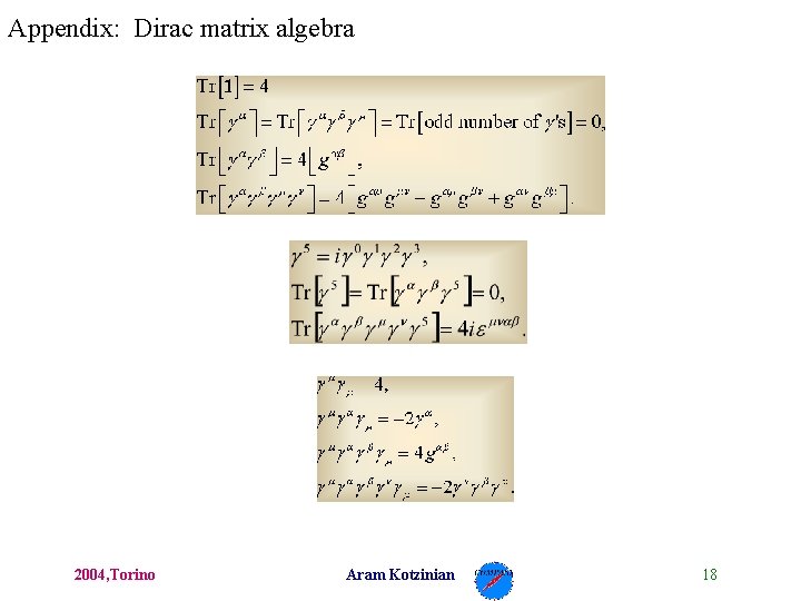 Appendix: Dirac matrix algebra 2004, Torino Aram Kotzinian 18 