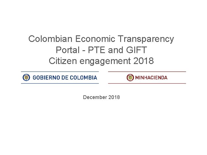 Colombian Economic Transparency Portal - PTE and GIFT Citizen engagement 2018 December 2018 