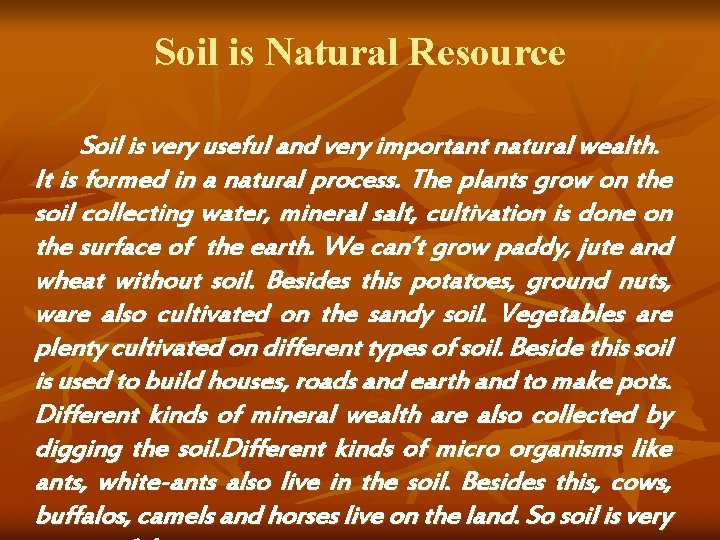 Soil is Natural Resource Soil is very useful and very important natural wealth. It Soil is Natural Resource Soil is very useful and very important natural wealth. It