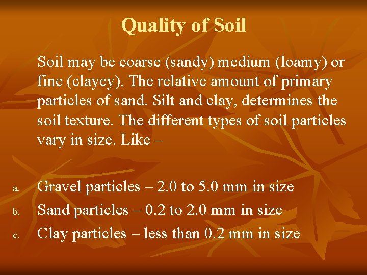 Quality of Soil may be coarse (sandy) medium (loamy) or fine (clayey). The relative Quality of Soil may be coarse (sandy) medium (loamy) or fine (clayey). The relative