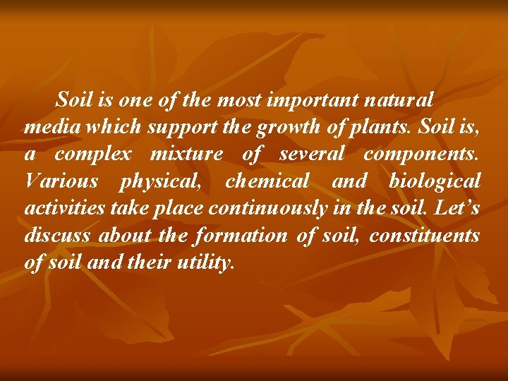 Soil is one of the most important natural media which support the growth of Soil is one of the most important natural media which support the growth of