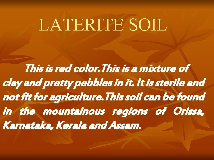 LATERITE SOIL This is red color. This is a mixture of clay and pretty LATERITE SOIL This is red color. This is a mixture of clay and pretty