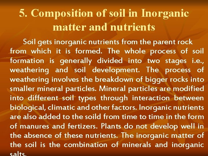 5. Composition of soil in Inorganic matter and nutrients Soil gets inorganic nutrients from 5. Composition of soil in Inorganic matter and nutrients Soil gets inorganic nutrients from