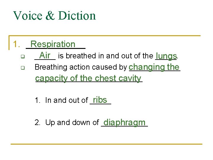 Voice & Diction 1. ______ Respiration Air is breathed in and out of the Voice & Diction 1. ______ Respiration Air is breathed in and out of the
