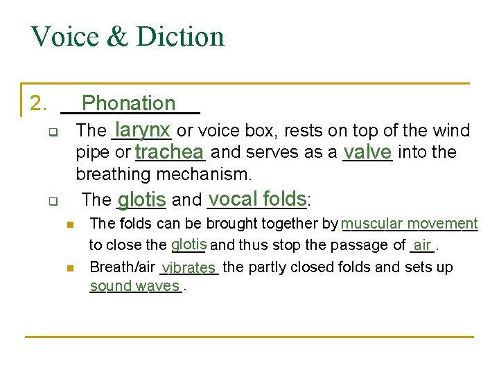 Voice & Diction 2. ______ Phonation larynx or voice box, rests on top of Voice & Diction 2. ______ Phonation larynx or voice box, rests on top of