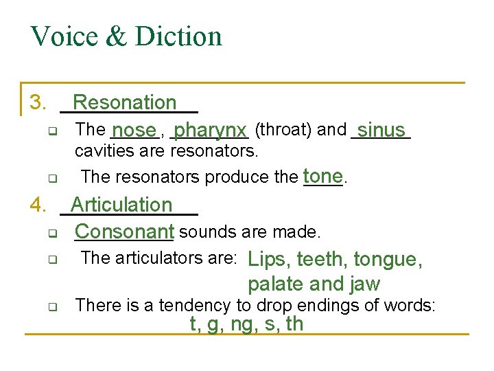 Voice & Diction 3. ______ Resonation q The _____, nose ____ pharynx (throat) and Voice & Diction 3. ______ Resonation q The _____, nose ____ pharynx (throat) and