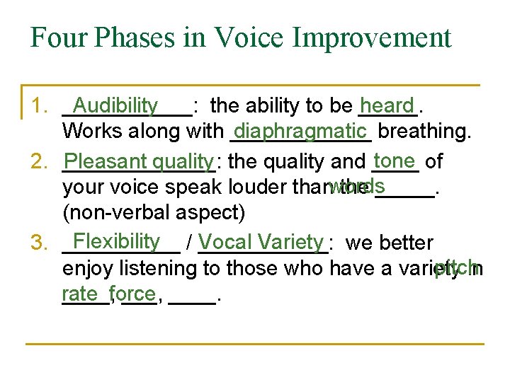 Four Phases in Voice Improvement 1. ______: Audibility the ability to be _____. heard Four Phases in Voice Improvement 1. ______: Audibility the ability to be _____. heard