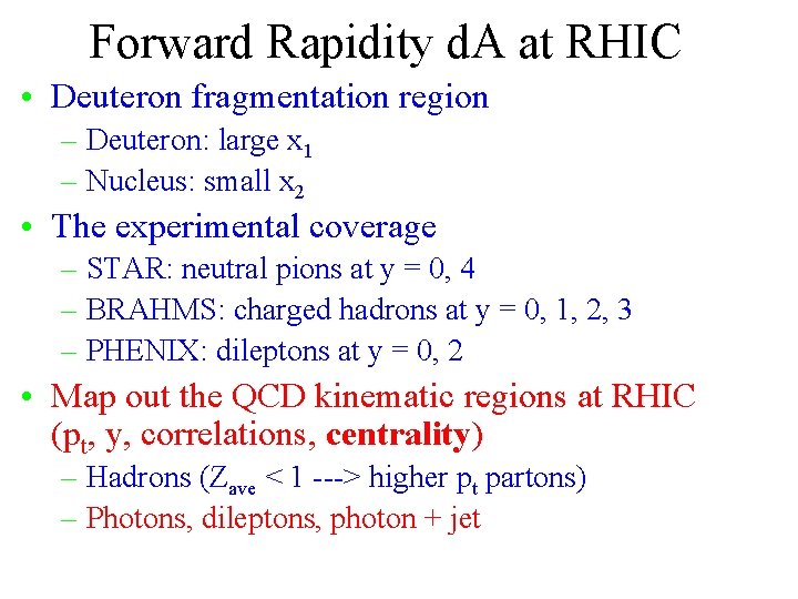 Forward Rapidity d. A at RHIC • Deuteron fragmentation region – Deuteron: large x