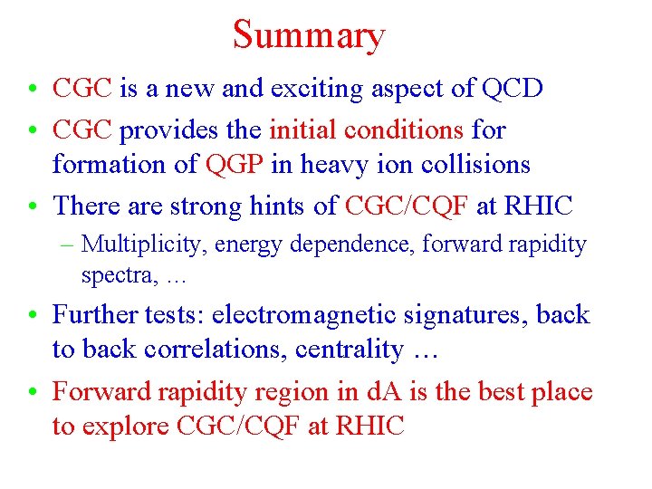 Summary • CGC is a new and exciting aspect of QCD • CGC provides