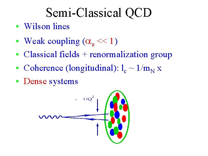 Semi-Classical QCD • Wilson lines • • Weak coupling ( s << 1) Classical