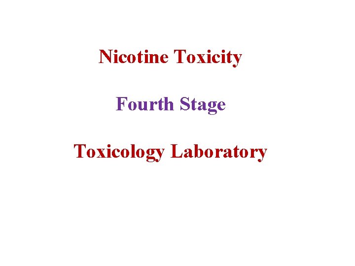 Nicotine Toxicity Fourth Stage Toxicology Laboratory 