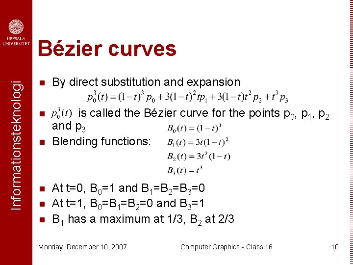 Informationsteknologi Bézier curves n By direct substitution and expansion n is called the Bézier