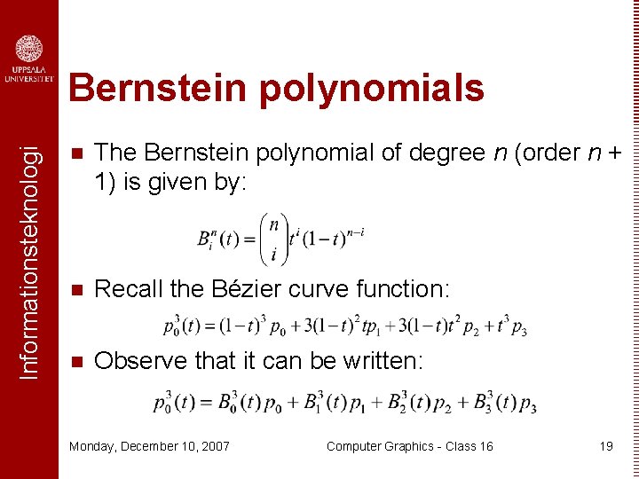 Informationsteknologi Bernstein polynomials n The Bernstein polynomial of degree n (order n + 1)