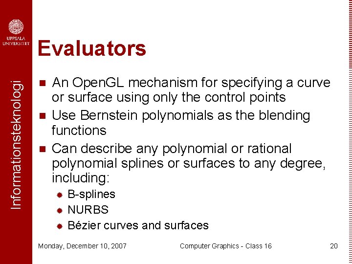 Informationsteknologi Evaluators n n n An Open. GL mechanism for specifying a curve or