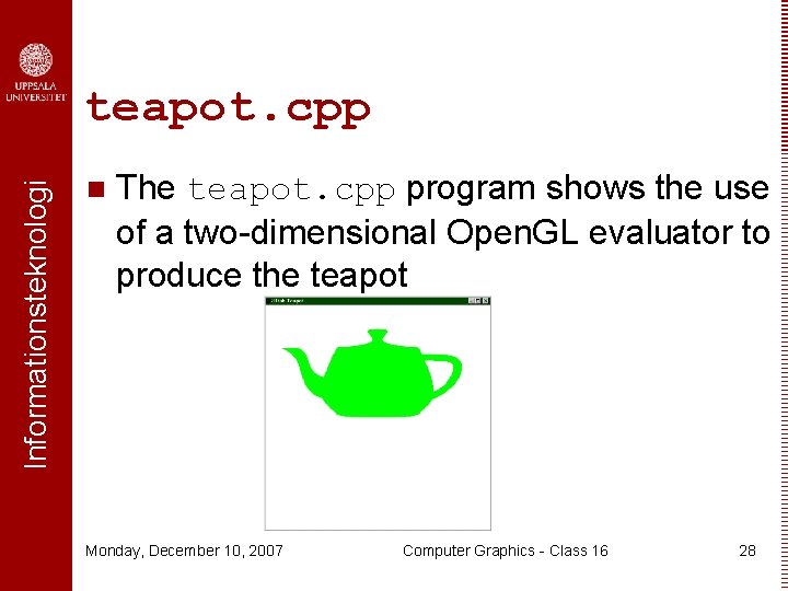 Informationsteknologi teapot. cpp n The teapot. cpp program shows the use of a two-dimensional