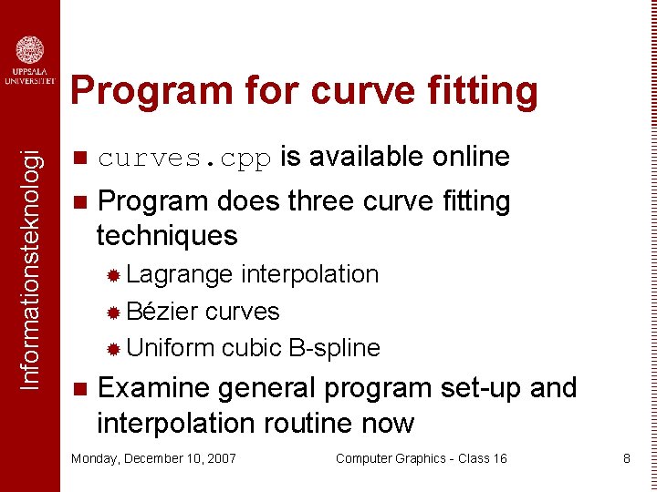 Informationsteknologi Program for curve fitting n curves. cpp is available online n Program does