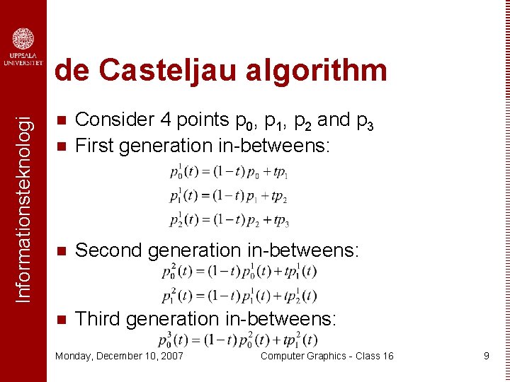 Informationsteknologi de Casteljau algorithm n Consider 4 points p 0, p 1, p 2