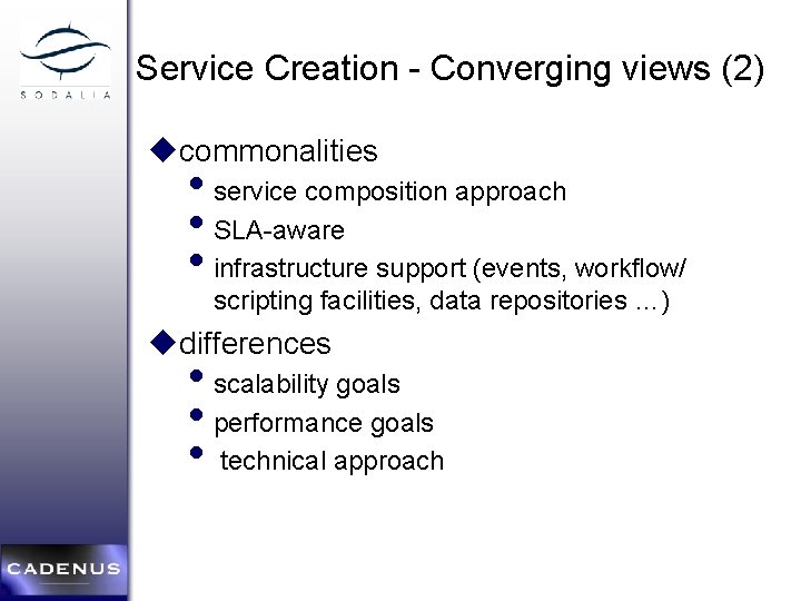 Service Creation - Converging views (2) ucommonalities • service composition approach • SLA-aware •