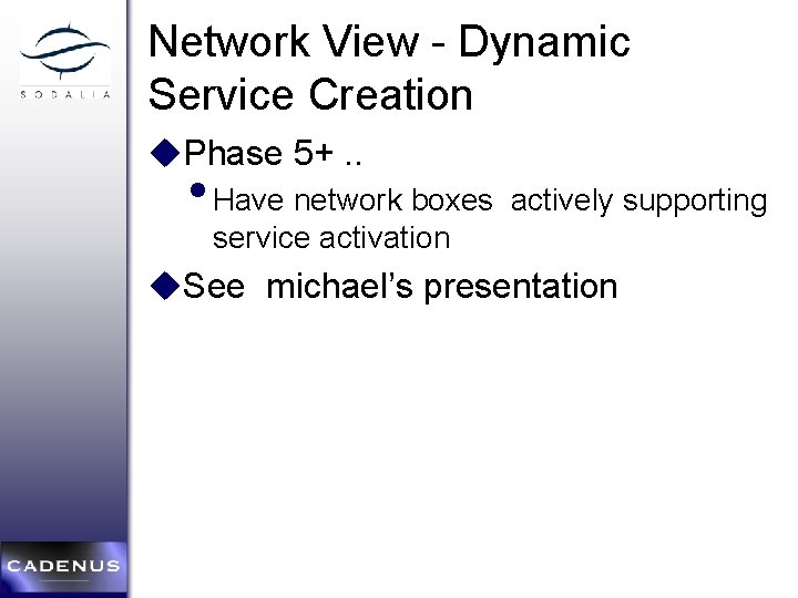 Network View - Dynamic Service Creation u. Phase 5+. . • Have network boxes