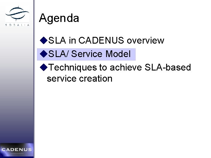 Agenda u. SLA in CADENUS overview u. SLA/ Service Model u. Techniques to achieve