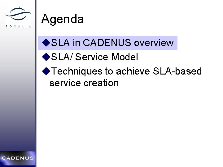 Agenda u. SLA in CADENUS overview u. SLA/ Service Model u. Techniques to achieve