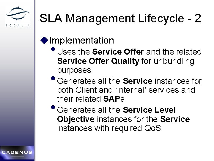 SLA Management Lifecycle - 2 u. Implementation • Uses the Service Offer and the