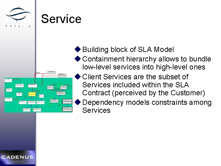 Service * * u Building block of SLA Model u Containment hierarchy allows to