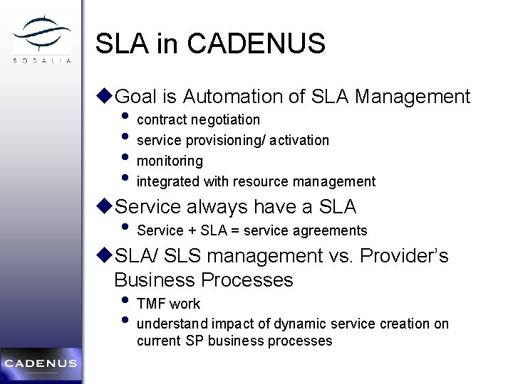 SLA in CADENUS u. Goal is Automation of SLA Management • contract negotiation •