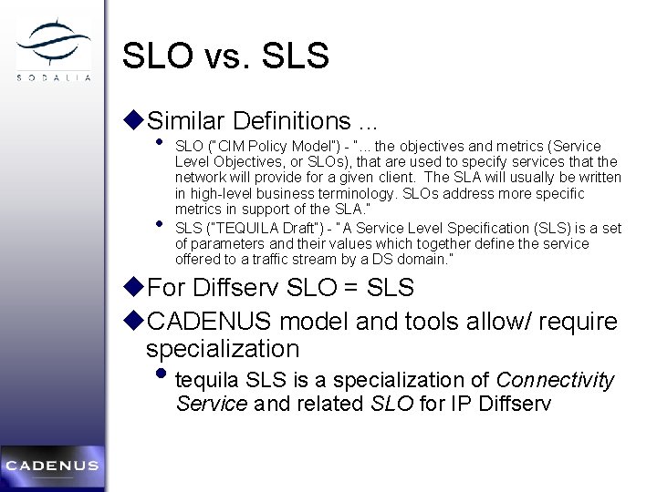 SLO vs. SLS u. Similar Definitions. . . • SLO (“CIM Policy Model”) -