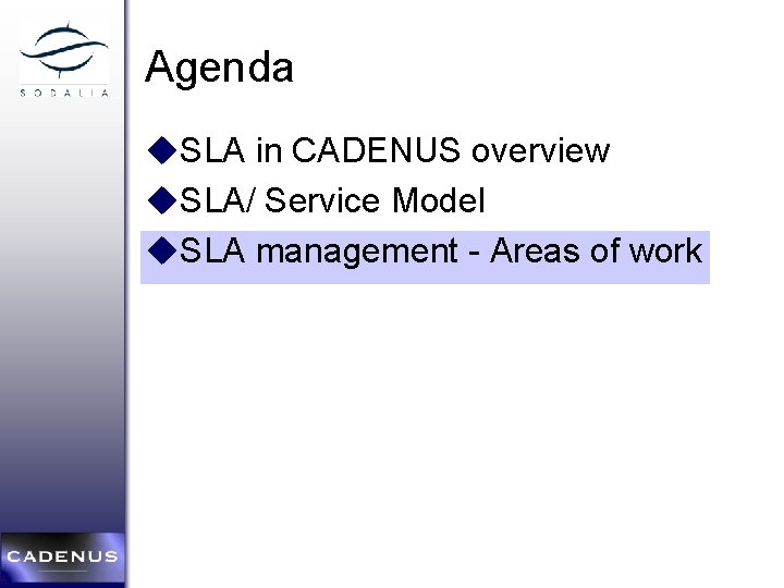 Agenda u. SLA in CADENUS overview u. SLA/ Service Model u. SLA management -