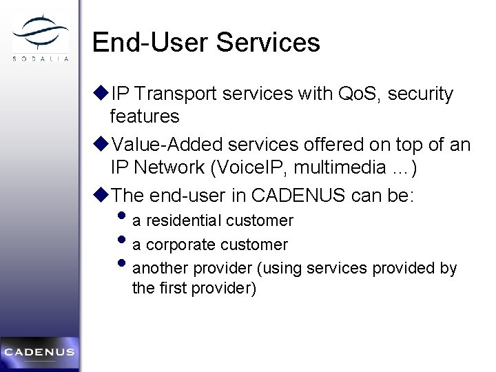 End-User Services u. IP Transport services with Qo. S, security features u. Value-Added services