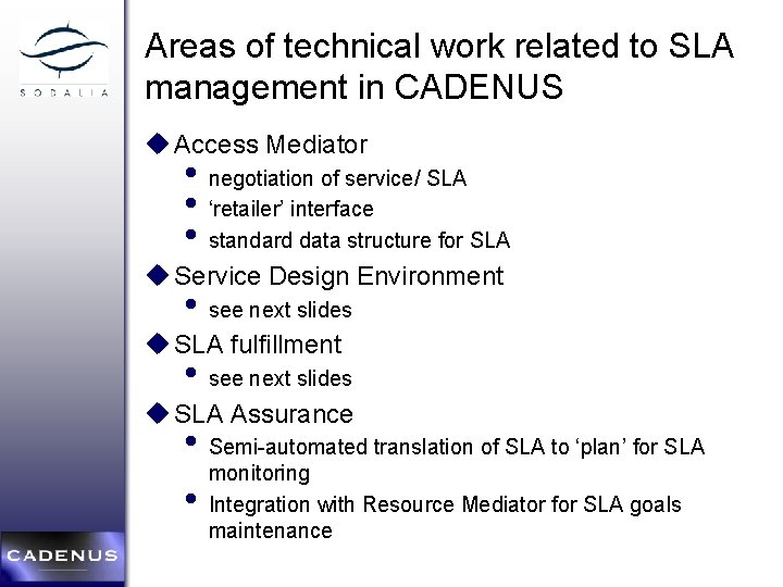 Areas of technical work related to SLA management in CADENUS u Access Mediator •