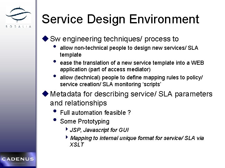 Service Design Environment u Sw engineering techniques/ process to • • • allow non-technical