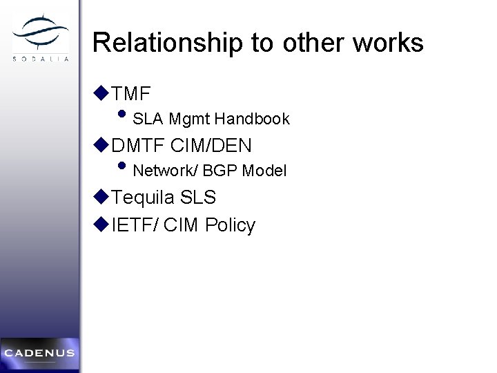 Relationship to other works u. TMF • SLA Mgmt Handbook u. DMTF CIM/DEN •