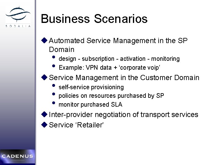 Business Scenarios u Automated Service Management in the SP Domain • design - subscription