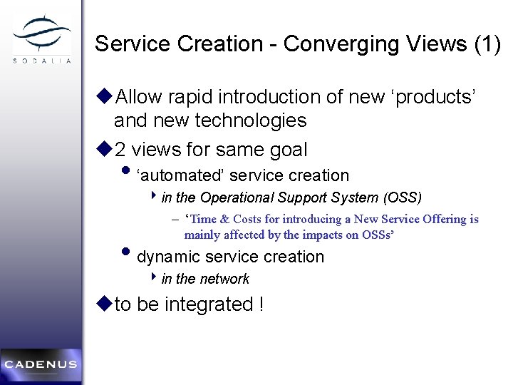 Service Creation - Converging Views (1) u. Allow rapid introduction of new ‘products’ and