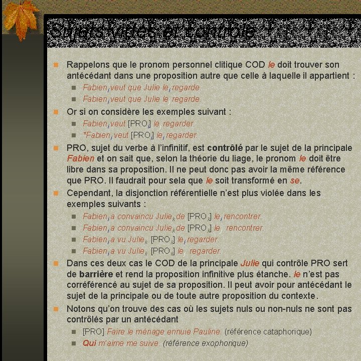 Sujets vides et contrôle n Rappelons que le pronom personnel clitique COD le doit