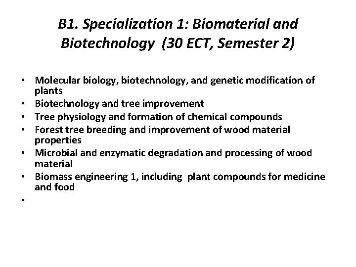B 1. Specialization 1: Biomaterial and Biotechnology (30 ECT, Semester 2) • Molecular biology, B 1. Specialization 1: Biomaterial and Biotechnology (30 ECT, Semester 2) • Molecular biology,