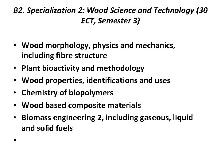 B 2. Specialization 2: Wood Science and Technology (30 ECT, Semester 3) • Wood