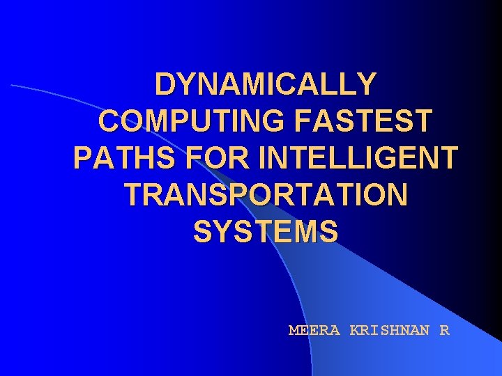 DYNAMICALLY COMPUTING FASTEST PATHS FOR INTELLIGENT TRANSPORTATION SYSTEMS