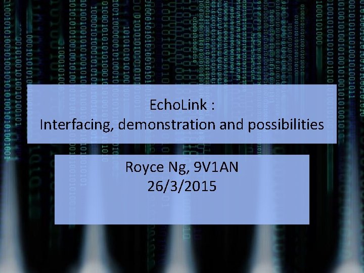 Echo. Link : Interfacing, demonstration and possibilities Royce Ng, 9 V 1 AN 26/3/2015