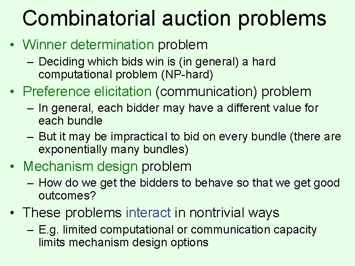 Combinatorial auction problems • Winner determination problem – Deciding which bids win is (in