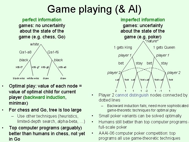 Game playing (& AI) perfect information games: no uncertainty about the state of the