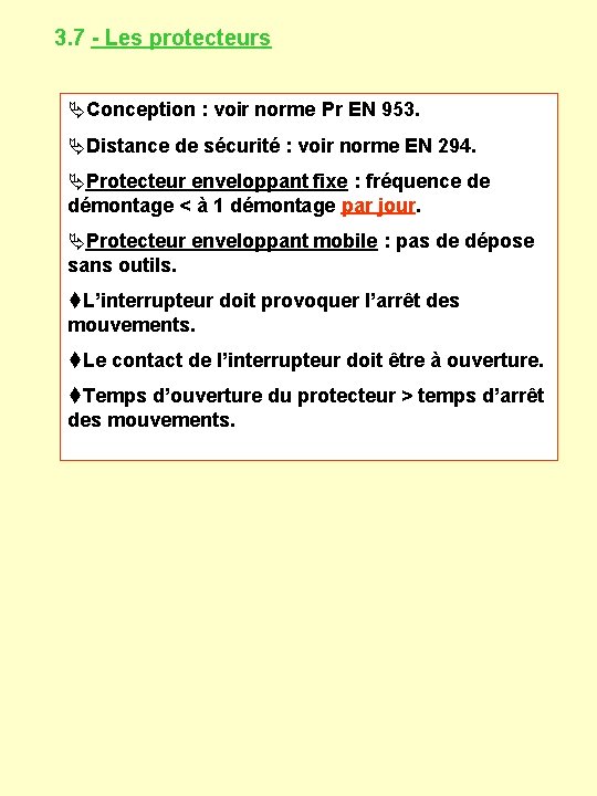  3. 7 - Les protecteurs ÄConception : voir norme Pr EN 953. ÄDistance