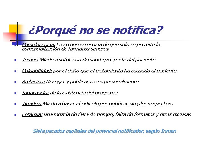 ¿Porqué no se notifica? n Complacencia: La errónea creencia de que sólo se permite