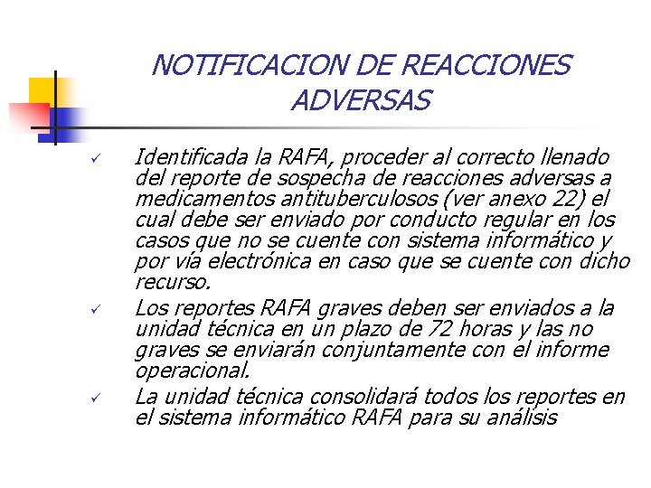 NOTIFICACION DE REACCIONES ADVERSAS ü ü ü Identificada la RAFA, proceder al correcto llenado