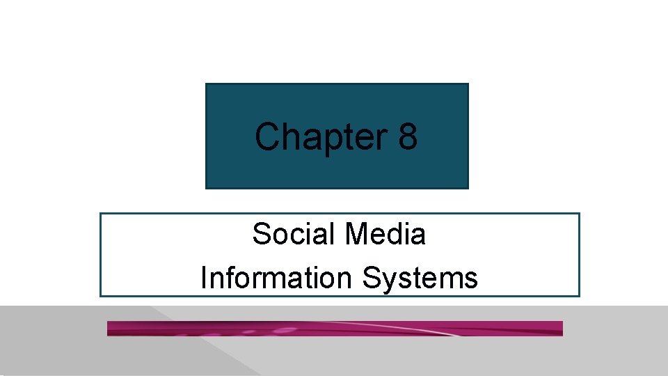 Chapter 8 Social Media Information Systems 