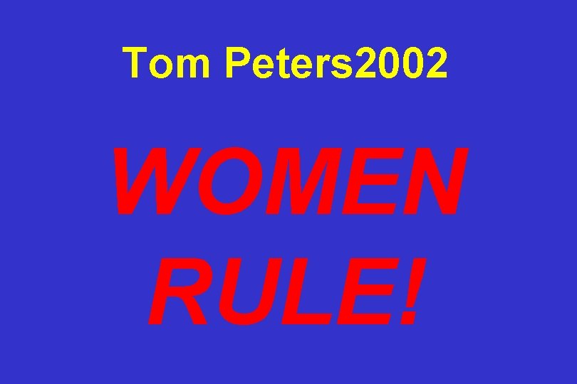 Tom Peters 2002 WOMEN RULE! 