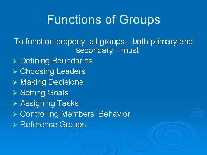 Functions of Groups To function properly, all groups—both primary and secondary—must Ø Defining Boundaries Functions of Groups To function properly, all groups—both primary and secondary—must Ø Defining Boundaries