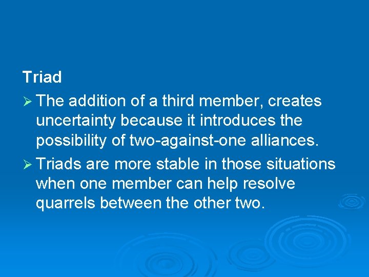Triad Ø The addition of a third member, creates uncertainty because it introduces the Triad Ø The addition of a third member, creates uncertainty because it introduces the